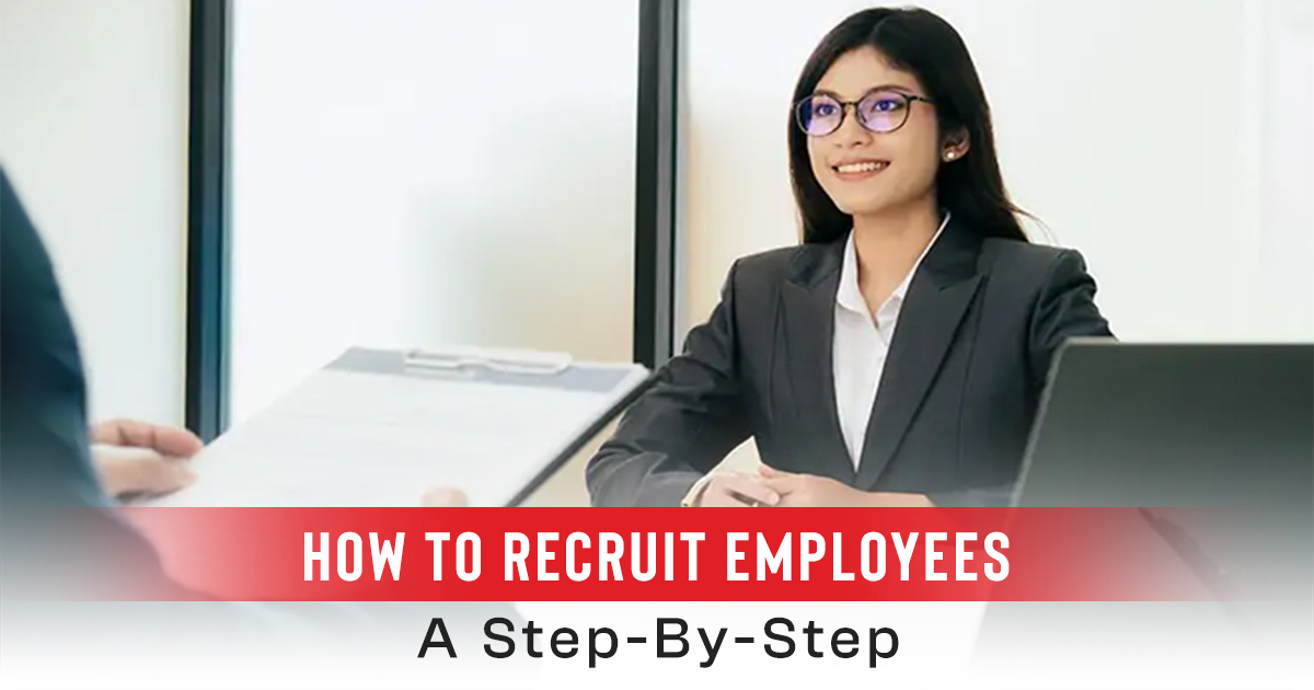 How To Recruit Employees: A Step-by-Step Guide for Hiring Success