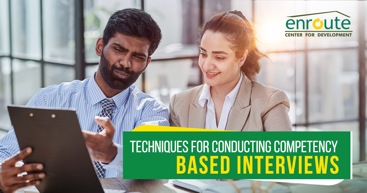 Techniques for Conducting Competency Based Interviews