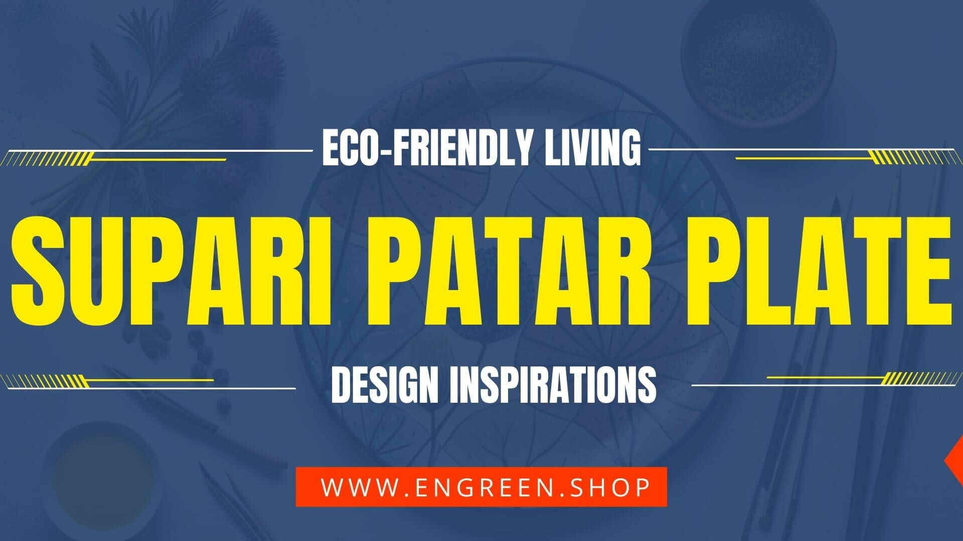 Eco-Friendly Living: Supari Patar Plate Design Inspirations